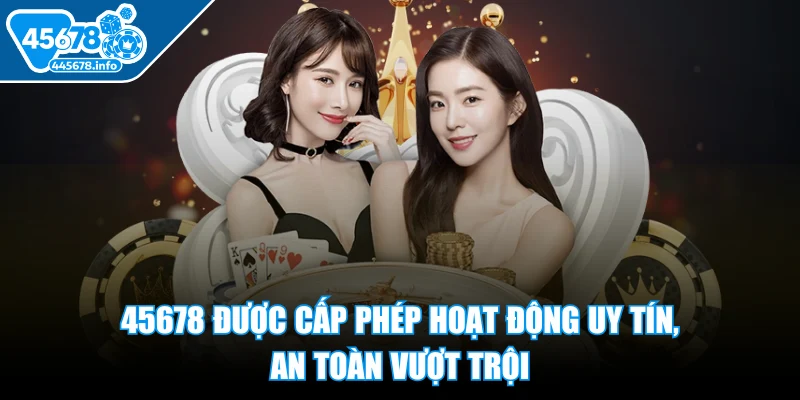 45678-duoc-cap-phep-hoat-dong-uy-tin